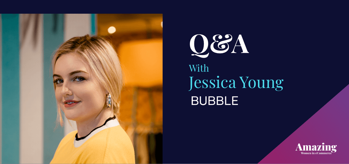 Q&A with Jessica Young, Founder & CEO of BUBBLE
