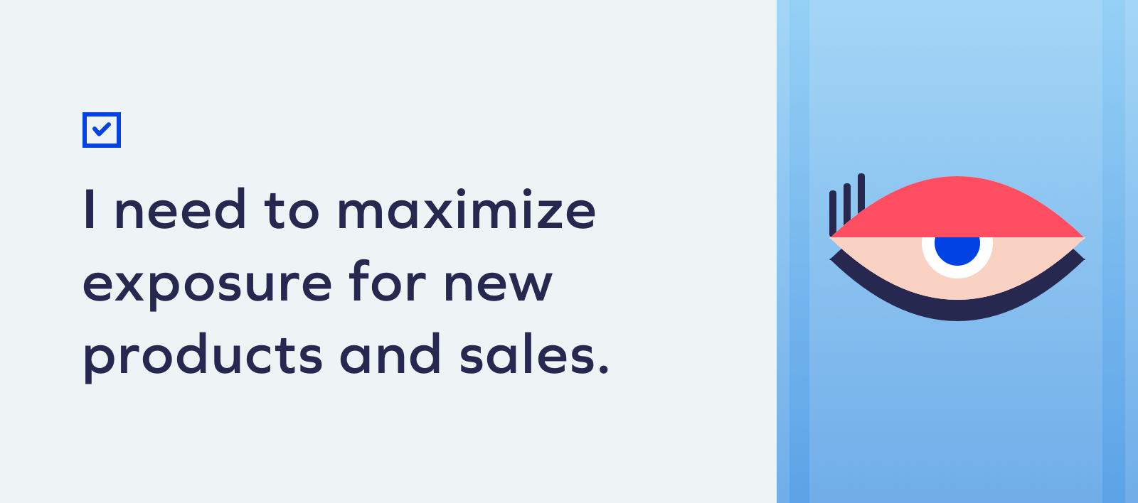 I need to maximize exposure for my new products and marketing Checklist: Is SMS Marketing Right For My Brand? 18 I need to maximize exposure for my new products and marketing Checklist: Is SMS Marketing Right For My Brand? 17