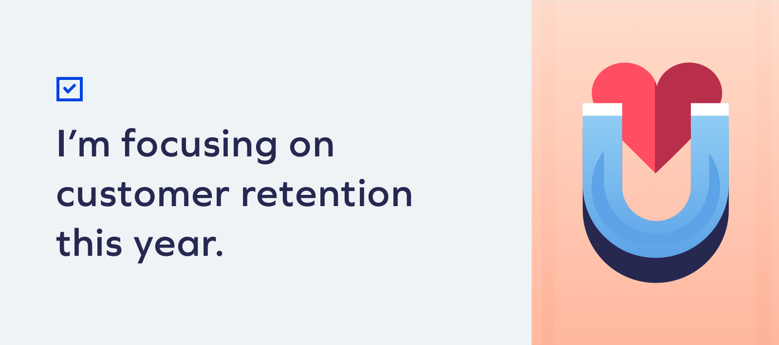Im focusing on customer retention this year. Checklist: Is SMS Marketing Right For My Brand? 6 Im focusing on customer retention this year. Checklist: Is SMS Marketing Right For My Brand? 5