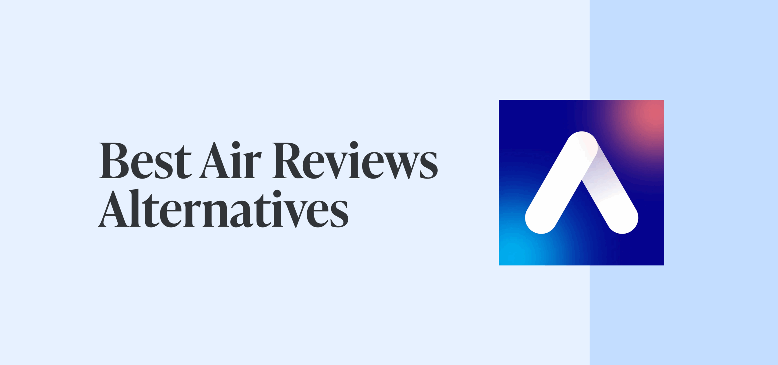 Air Reviews Alternatives & Competitors: Find Your Best Fit for 2026